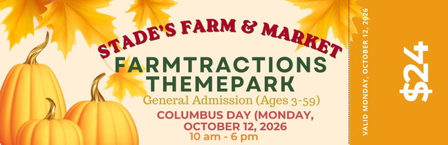 Stade's Farmtractions COLUMBUS DAY GENERAL Admission