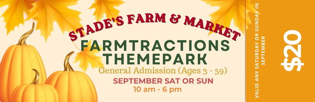 Stade's Farmtractions SAT & SUN September GENERAL Admission