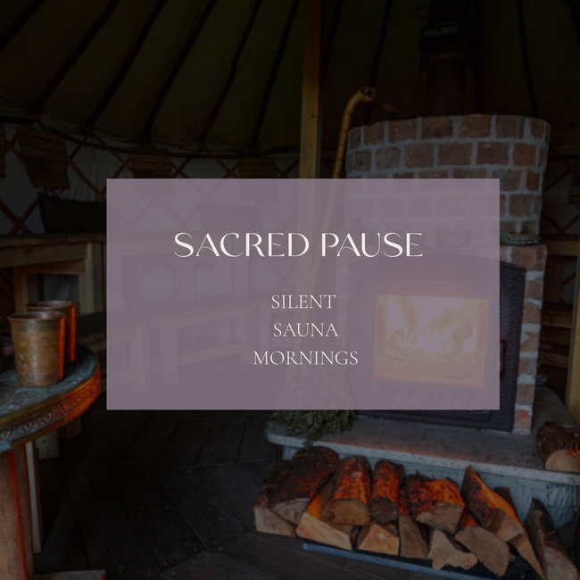 Sacred Pause ~ Silent Sauna Mornings  (Yurt Sauna 10-11am)