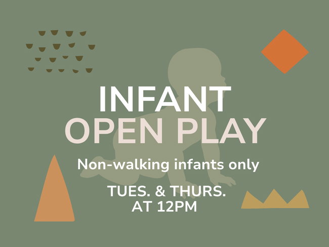 Open Play (Non-walking infants only)