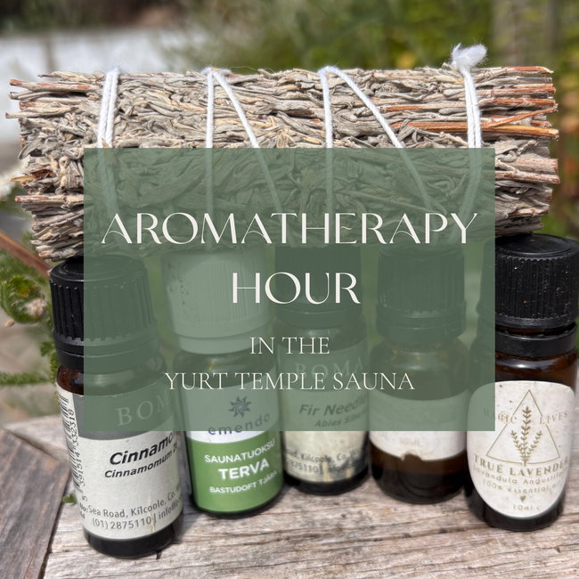 Aromatherapy Hour in our Yurt Sauna (12.30-1.30pm)