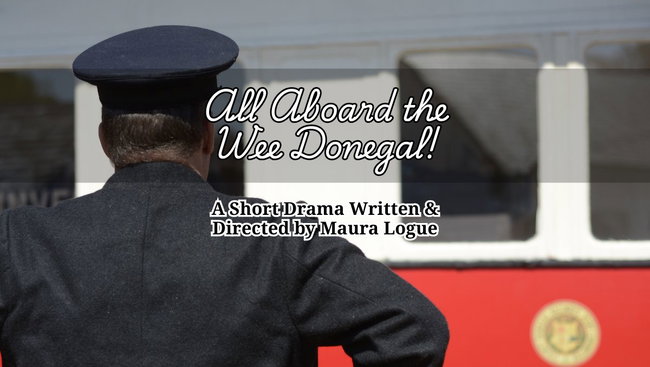 All Aboard the Wee Donegal: A Short Drama Written and Directed by Maura Logue