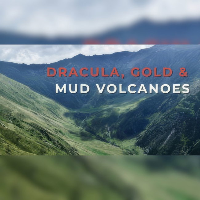 Dracula, Gold & Mud Volcanoes​