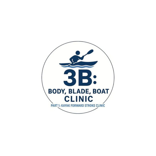 3B: Body, Blade, Boat Clinic | Part 1: Kayak Forward Stroke