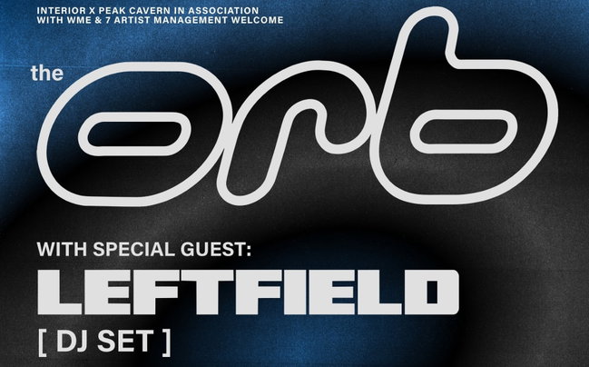 The Orb With Special Guest: LEFTFIELD (DJ Set)