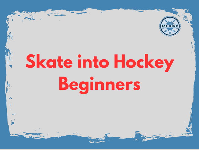 Skate into Hockey - Beginners 